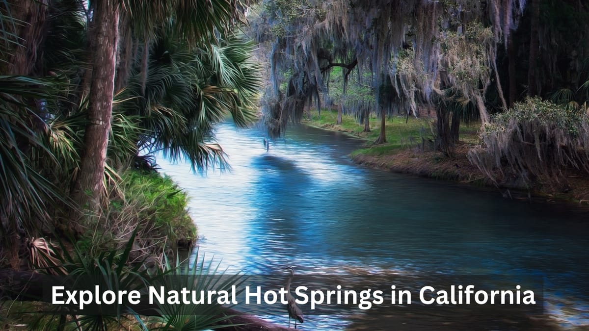 Explore Natural Hot Springs in California | Travel Guide